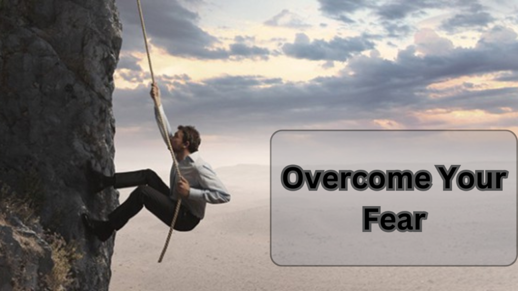 Overcome Your Fear